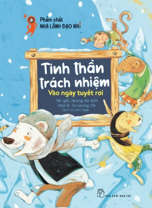 Phẩm chất nhà lãnh đạo nhí. Tinh thần trách nhiệm: Vào ngày tuyết rơi - Jeong-ho Kim, So-jeong Ok - 2021 - Tâm lý giáo dục, NXB Trẻ