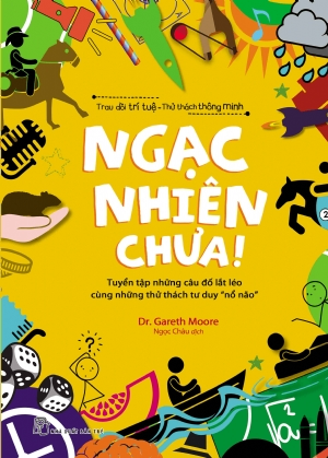 Ngạc nhiên chưa - Dr Gareth Moore - 0 - kỹ năng quản lý, Kỹ năng sống, NXB Trẻ