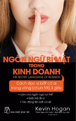 Ngôn ngữ bí mật trong kinh doanh - cách đọc vị bất cứ ai trong vòng (chưa tới ) 3 giây - Kevin Hogan - 2022 - Quản trị kinh doanh, Marketing, NXB Trẻ