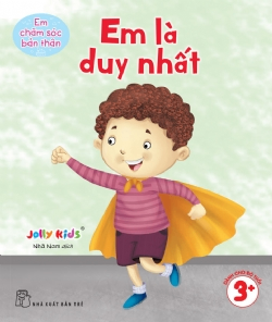Em chăm sóc bản thân. Em là duy nhất - Jolly Kids - 2025 - Tâm lý giáo dục, NXB Trẻ