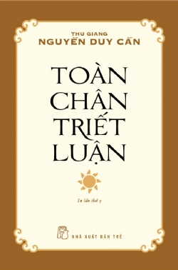 Toàn chân triết luận - Thu Giang Nguyễn Duy Cần - 2024 - sống đẹp, Triết lý sống, NXB Trẻ