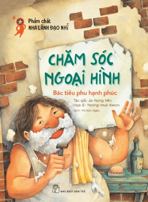 Phẩm chất nhà lãnh đạo nhí. Chăm sóc ngoại hình: Bác tiều phu hạnh phúc - Ja-hong Min, Yeong-muk Kwon - 2021 - Tâm lý giáo dục, NXB Trẻ