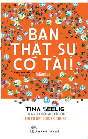 Bạn thật sự có tài - Tina Seelig - 2020 - Quản trị kinh doanh, Marketing, NXB Trẻ