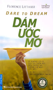 Dám ước mơ - Florence Littauer - 2016 - Đông Tây
