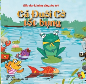 Cá đuôi cờ tốt bụng - Nguyễn Văn Hưng, Phùng Thị Tường - 2014 - Tâm lý giáo dục, NXB Trẻ