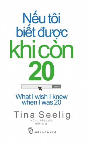 Nếu tôi biết được khi còn 20 - Tina Seelig - 2024 - kỹ năng quản lý, Kỹ năng sống, NXB Trẻ