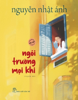 Ngôi trường mọi khi (phiên bản đặc biệt) - NGUYỄN NHẬT ÁNH - 2023 - NXB Trẻ, Văn học Việt Nam
