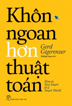Khôn ngoan hơn thuật toán - Gerd Gigerenzer - 2024 - Quản trị kinh doanh, Marketing, NXB Trẻ