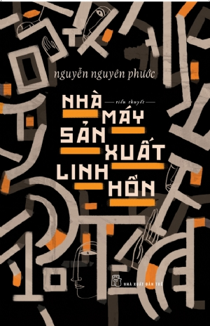 Nhà máy sản xuất linh hồn - Nguyễn Nguyên Phước - 2021 - NXB Trẻ, Văn học Việt Nam