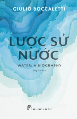 Lược sử nước - Giulio Boccaletti - 2025 - Văn hóa lịch sử, NXB Trẻ