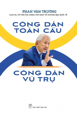 Công dân toàn cầu - Công dân vũ trụ - Phan Văn Trường - 2024 - Quản trị kinh doanh, Marketing, NXB Trẻ