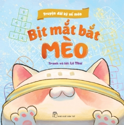 Truyện dài kỳ về mèo. Bịt mắt bắt mèo - Lê Thư - 2023 - kỹ năng quản lý, Kỹ năng sống, NXB Trẻ
