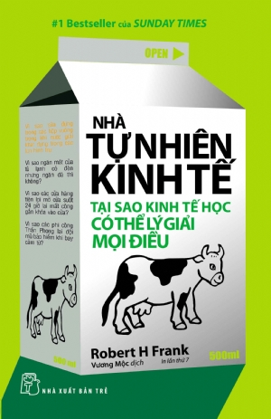 Nhà tự nhiên kinh tế - Tại sao Kinh tế học có thể lý giải mọi điều - Robert H. Frank - 2025 - Quản trị kinh doanh, Marketing, NXB Trẻ