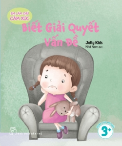 Em làm chủ cảm xúc: Biết giải quyết vấn đề - Jolly Kids - 2025 - Tâm lý giáo dục, NXB Trẻ