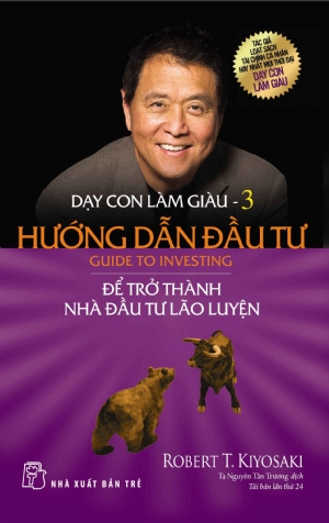 Dạy con làm giàu 03 - Hướng dẫn đầu tư: Để trở thành nhà đầu tư lão luyện - Robert T. Kiyosaki - 2025 - Quản trị kinh doanh, Marketing, NXB Trẻ