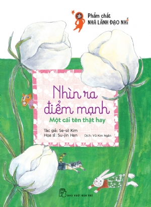 Phẩm chất nhà lãnh đạo nhí. Nhìn ra điểm mạnh: Một cái tên thật hay - Se-sil KIm, Su-jin Han - 2021 - Tâm lý giáo dục, NXB Trẻ