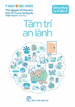 Tâm trí an lành - ThS. Nguyễn Võ Huệ Anh - 2025 - NXB Trẻ, y học sức khỏe