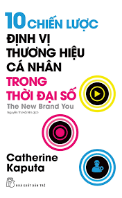10 chiến lược định vị thương hiệu cá nhân trong thời đại số - Catherine Kaputa - 2024 - kỹ năng quản lý, Kỹ năng sống, NXB Trẻ