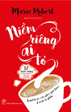 Niềm riêng ai tỏ - 12 niềm riêng và lời khuyên của các triết gia - Marie Robert - 2022 - kỹ năng quản lý, Kỹ năng sống, NXB Trẻ