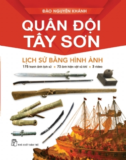 Quân đội Tây Sơn: Lịch sử bằng hình ảnh (Bìa cứng) - Đào Nguyên Khánh - 2023 - Văn hóa lịch sử, NXB Trẻ
