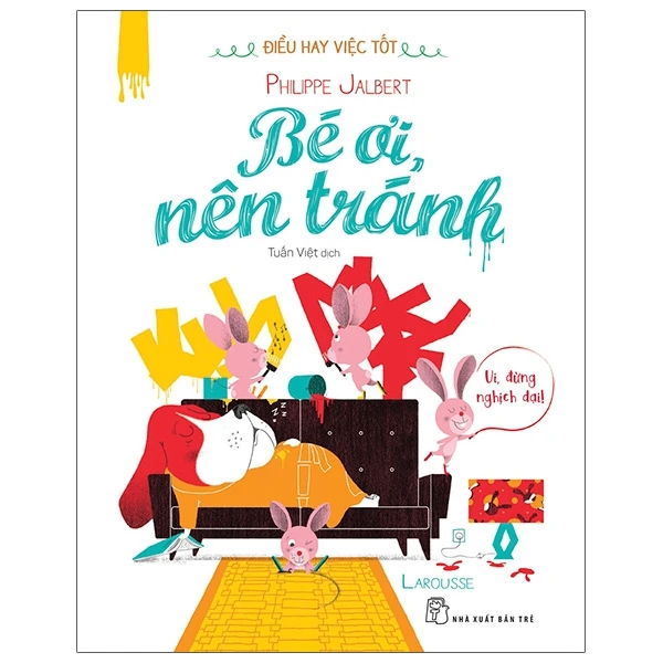 Điều hay việc tốt. Bé ơi, nên tránh! - Philippe Jalbert - 2021 - Tâm lý giáo dục, NXB Trẻ