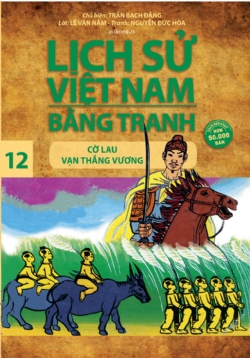 Lịch sử Việt Nam bằng tranh 12: Cờ lau Vạn Thắng Vương - Trần Bạch Đằng - 2024 - Văn hóa lịch sử, NXB Trẻ