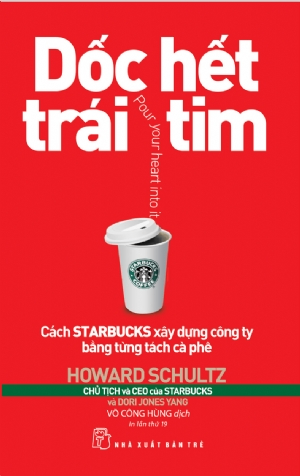 Dốc hết trái tim - Howard Schultz - 2024 - Quản trị kinh doanh, Marketing, NXB Trẻ