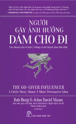 Người gây ảnh hưởng - Dám cho đi: Câu chuyện nhỏ về một ý tưởng có sức thuyết phục lớn nhất - Bob Burg and John David Mann - 2024 - Quản trị kinh doanh, Marketing, NXB Trẻ