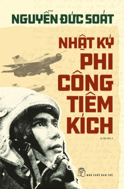 Nhật ký phi công tiêm kích - Nguyễn Đức Soát - 2024 - Chính trị - xã hội, NXB Trẻ