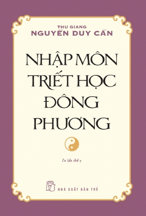 Nhập môn Triết học Đông Phương - Thu Giang Nguyễn Duy Cần - 2023 - sống đẹp, Triết lý sống, NXB Trẻ