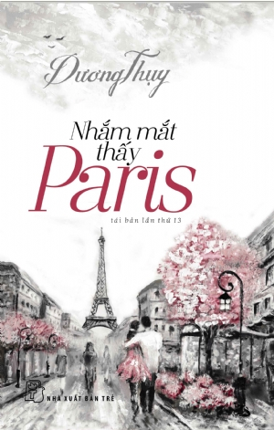 Nhắm mắt thấy Paris - Dương Thụy - 2019 - NXB Trẻ, Văn học Việt Nam
