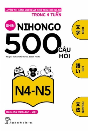 500 câu hỏi Luyện thi Năng lực Nhật ngữ N4 - N5 - Công ty In Khuyến Học, Sasaki Hitoko - Matsumoto Noriko - 2024 - tủ sách ngoại ngữ, NXB Trẻ