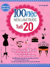 100 việc nên làm trước tuổi 20 - Vũ Chung Nguyệt - 2014 - Đông Tây