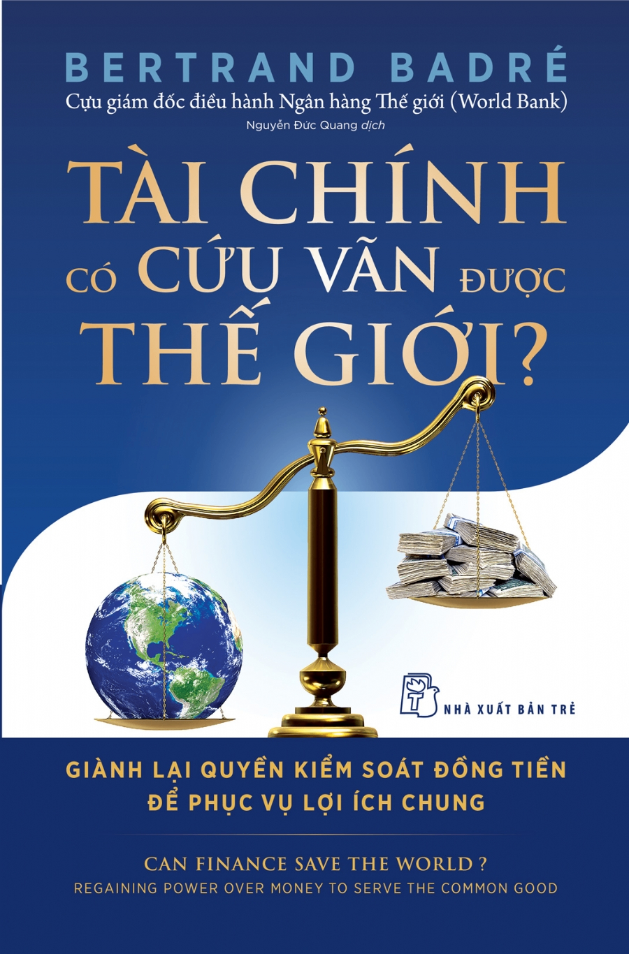 Tài chính có cứu vãn được thế giới? - Bertrand Badré - 2020 - Quản trị kinh doanh, Marketing, NXB Trẻ