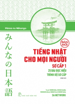 Tiếng Nhật cho mọi người - Sơ cấp 1: 25 bài đọc hiểu trình độ sơ cấp - MAKINO Akiko, SAWADA Sachiko, SHIGEKAWA Akemi, TANAKA Yone & MIZUNO Mariko - 2023 - tủ sách ngoại ngữ, NXB Trẻ