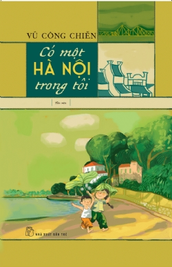 Có một Hà Nội trong tôi - Vũ Công Chiến - 2023 - NXB Trẻ, Văn học Việt Nam