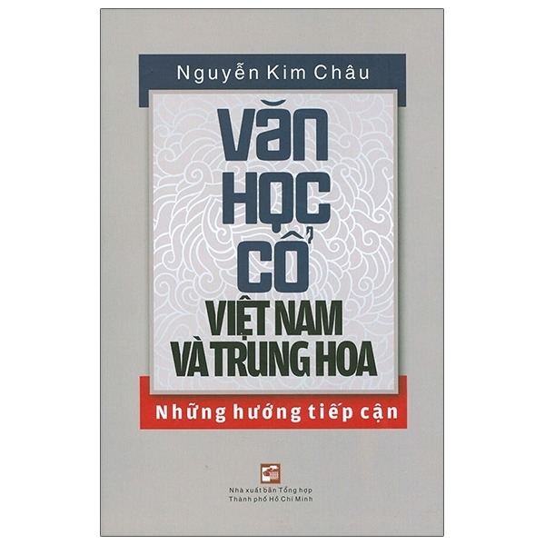 Văn học cổ Việt Nam và Trung Hoa - Nguyễn Kim Châu - 2020
