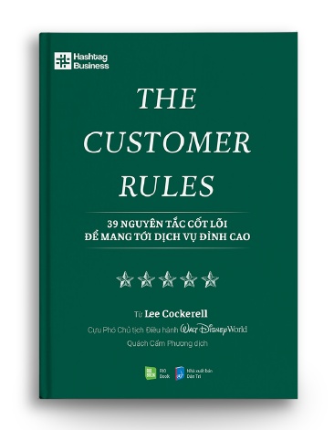THE CUSTOMER RULES - 39 Nguyên tắc cốt lõi để mang tới dịch vụ đỉnh cao - Lee Cockerell - MARKETING KINH DOANH