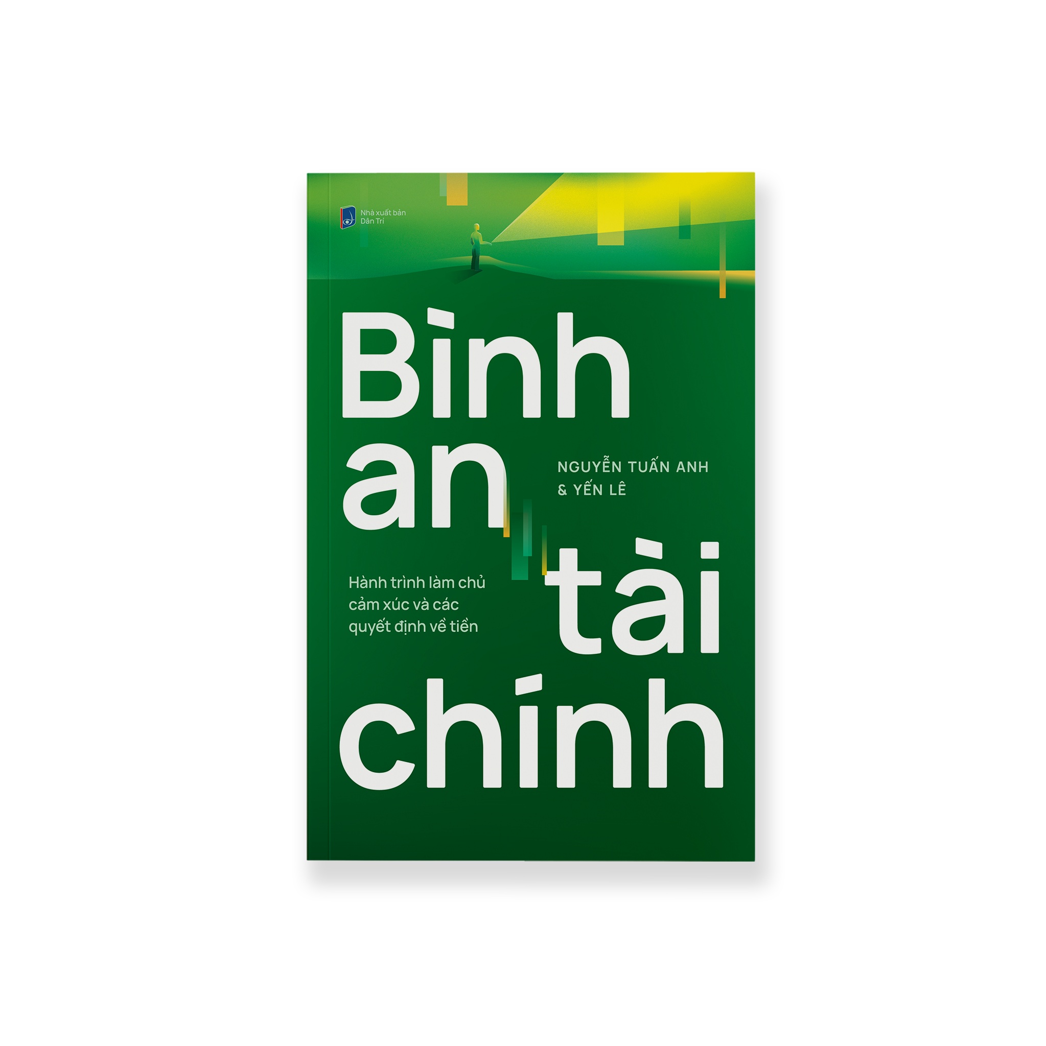 BÌNH AN TÀI CHÍNH - Hành trình làm chủ cảm xúc và các quyết định về tiền - Nguyễn Tuấn Anh & Yến Lê - MARKETING KINH DOANH