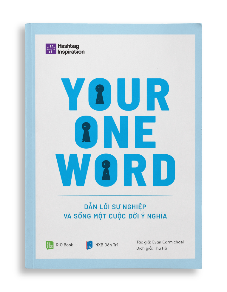 YOUR ONE WORD - Dẫn lối sự nghiệp và sống một cuộc đời ý nghĩa - Evan Carmichael - MARKETING KINH DOANH