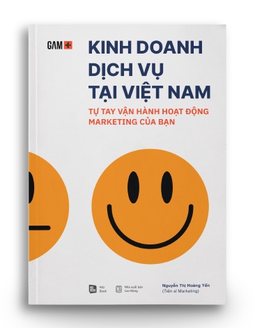 KINH DOANH DỊCH VỤ TẠI VIỆT NAM Tự tay vận hành hoạt động Marketing của bạn - Nguyễn Thị Hoàng Yến - MARKETING KINH DOANH
