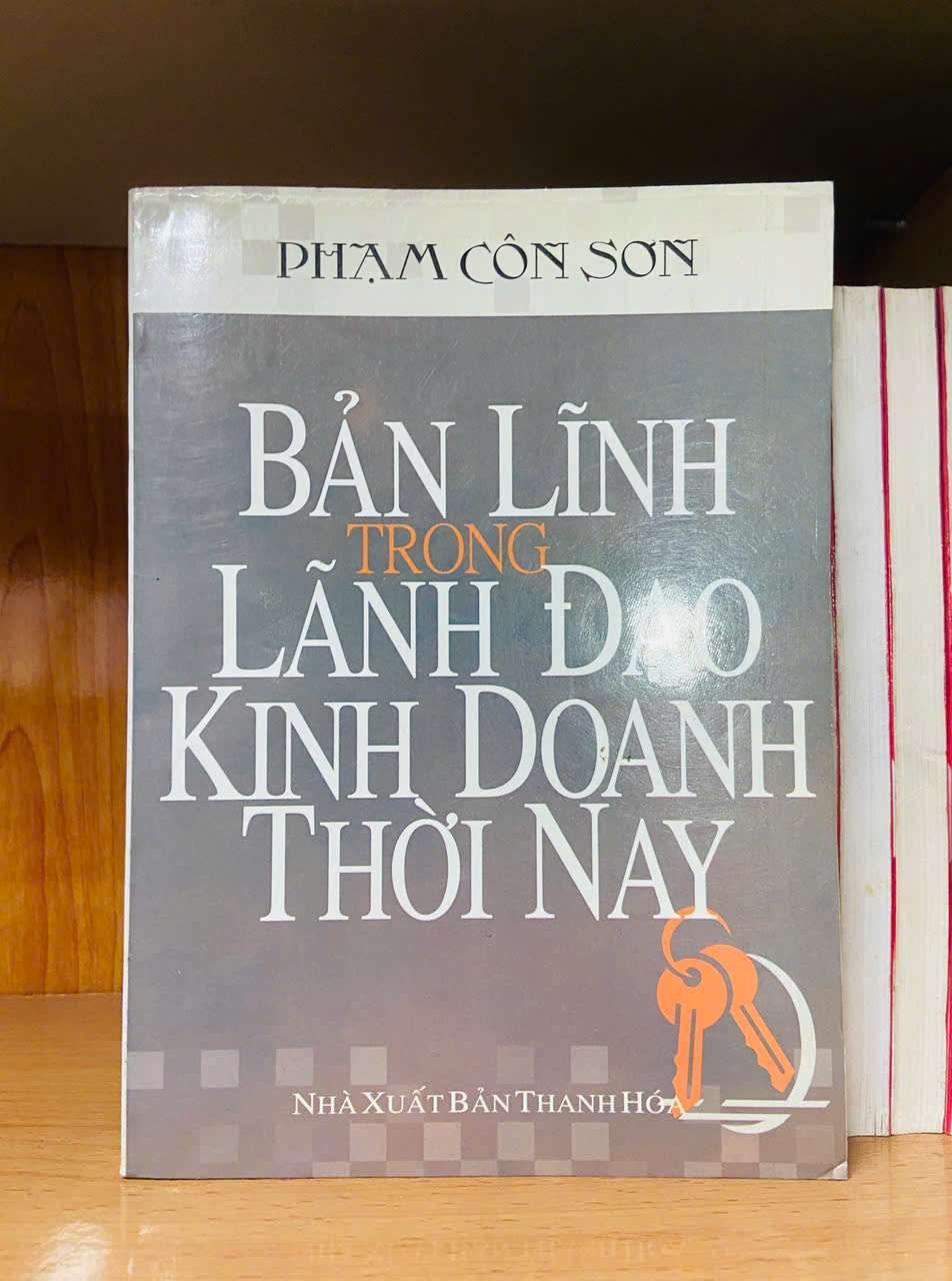 Bản lĩnh trong lãnh đạo kinh doanh thời nay - Phạm Côn Sơn - QUẢN TRỊ - Văn võ - VAVO3110-118