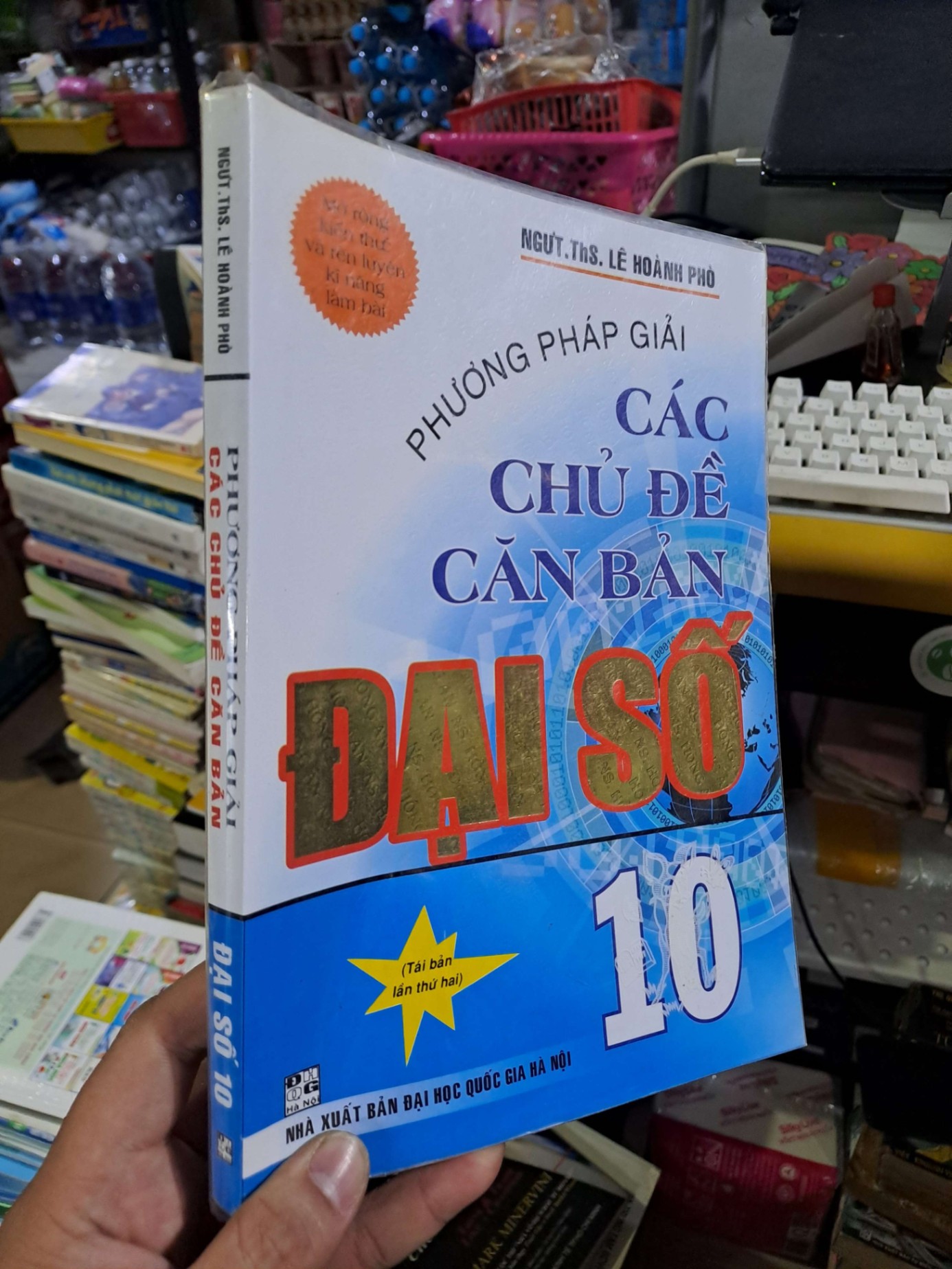 Phương pháp giải các chủ đề căn bản đại số 10 - Lê Hoành Phò - 2017 mới 90% - SÁCH ĐỒNG GIÁ 19K - HCM0111