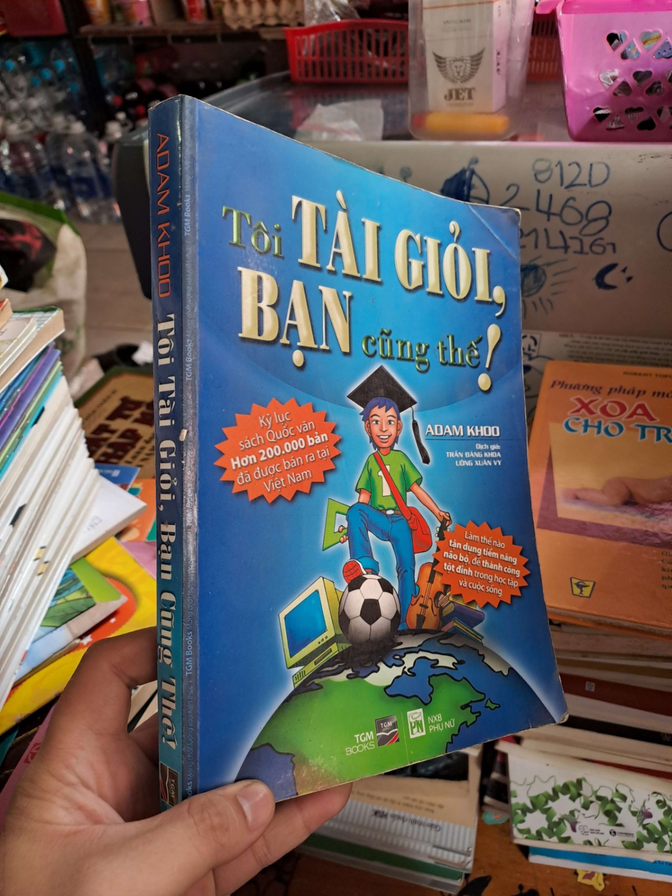 Tôi tài giỏi bạn cũng thế - Adam Khoo - 2012 mới 80% ố - KỸ NĂNG - HCM0111