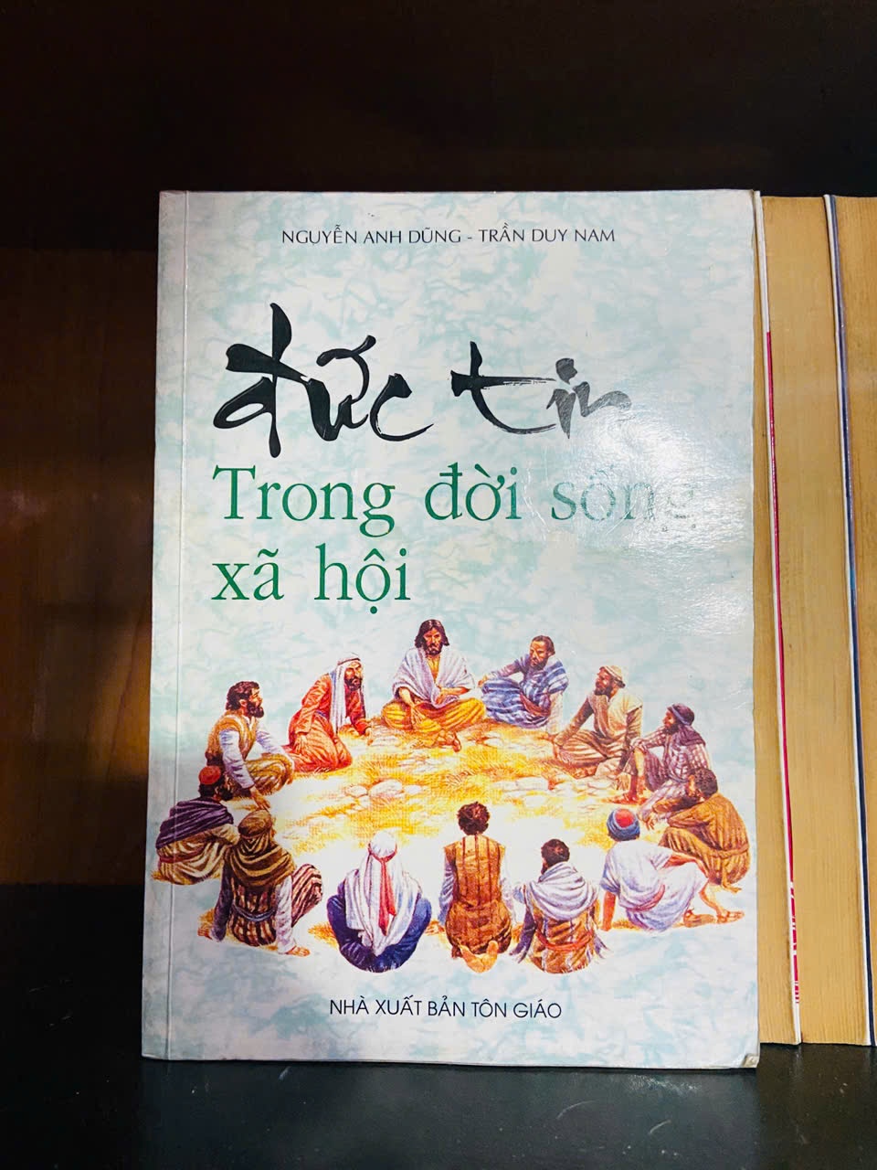 Đức tin trong đời sống xã hội - Nguyễn Anh Dũng ; Trần Duy Nam - TÂM LINH - TÔN GIÁO - THIỀN - VAVO1211
