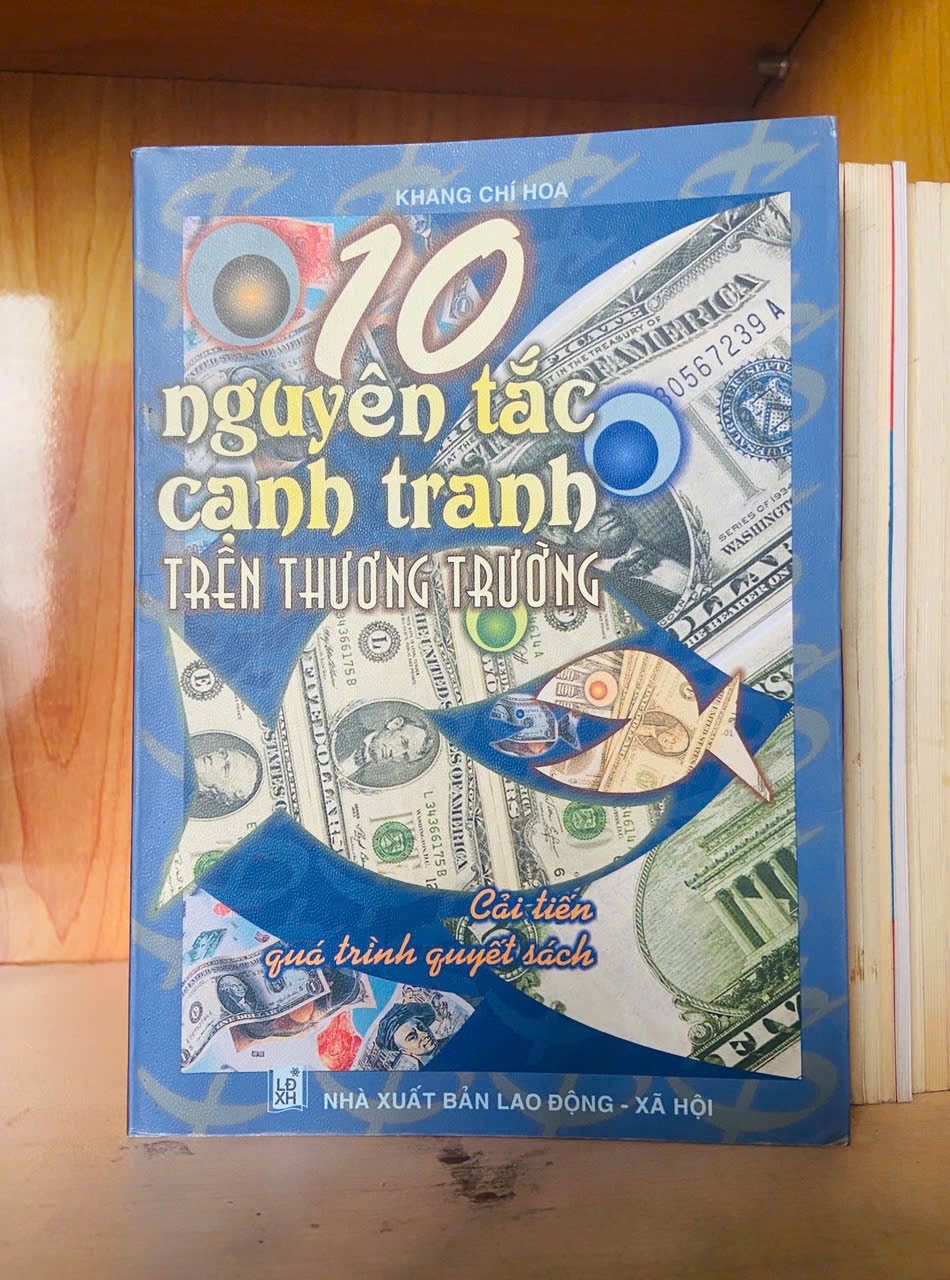 10 nguyên tắc cạnh tranh trên thương trường - Khang Chí Hoa - KINH TẾ - TÀI CHÍNH - CHỨNG KHOÁN - VAVO1211