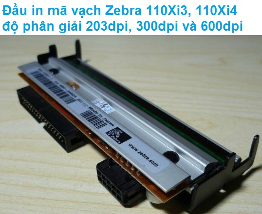 Đầu in mã vạch Zebra 110Xi III, 110Xi 4 độ phân giải 203dpi, 300dpi và 600dpi.