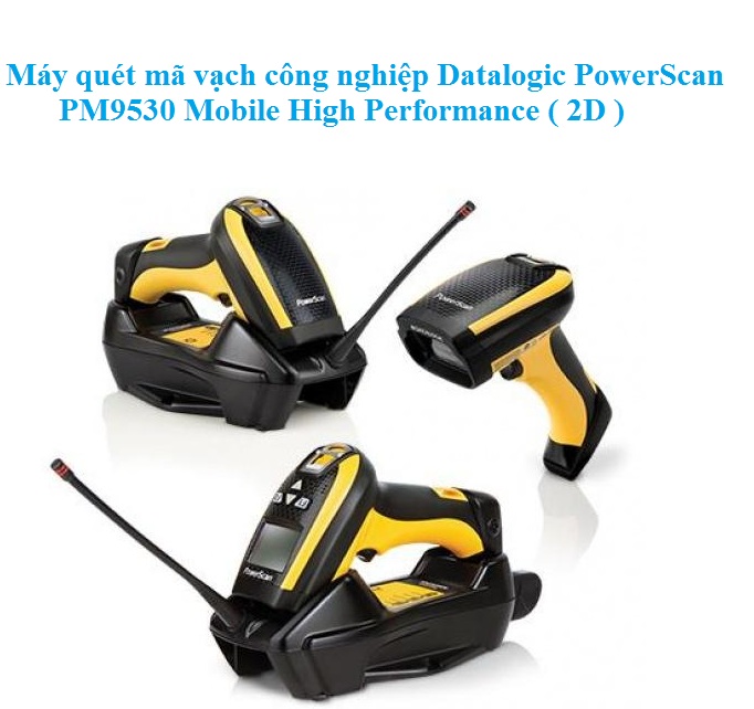 Máy quét mã vạch công nghiệp Datalogic PowerScan PM9530 Mobile High Performance ( 2D )