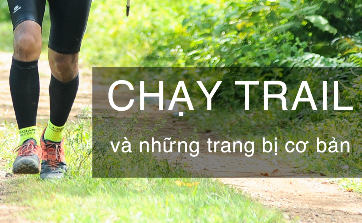 Những trang bị cần thiết cho người mới chạy Trail