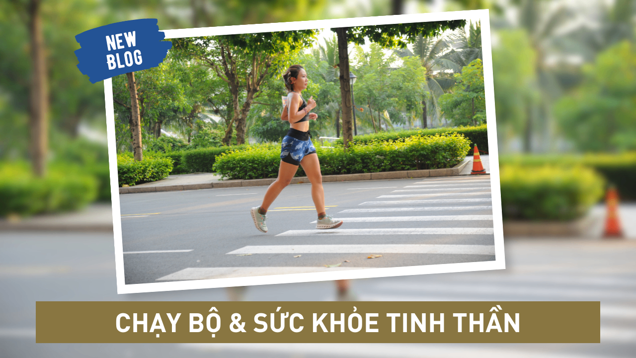 CHẠY BỘ ẢNH HƯỞNG THẾ NÀO ĐẾN SỨC KHỎE TINH THẦN CỦA CHÚNG TA?